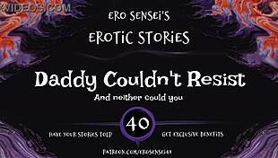 daddy says, 'i couldn't resist this erotic audio for women eses40'