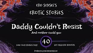 daddy says, 'i couldn't resist this erotic audio for women eses40'