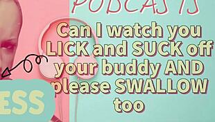 Kinky Podcast 7: Watching You Lick and Suck Your Buddy's Cock, Then Swallow