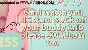 Kinky Podcast 7: Watching You Lick and Suck Your Buddy's Cock, Then Swallow