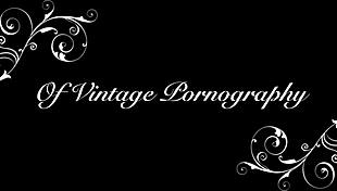 Two Centuries Of Vintage Porn Presented