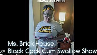 Ms Brick House's Black Cock Cum Swallow Show!
